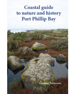 COASTAL GUIDE TO NATURE AND HISTORY: PORT PHILLIP BAY